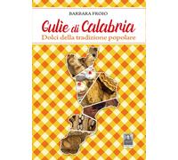 Gulìe di Calabria. Dolci della tradizione popolare - 2021 - Città
