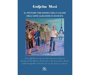 Guljelm Mosi. Il pittore che rispecchia i valori dell'arte albanese in Europa.