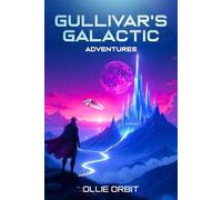 Gullivar's Galactic Adventures: An Exciting Sci-Fi Adventure for Kids
