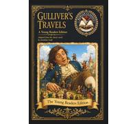 Gulliver’s Travels: An Original Literary Edition for Young Readers