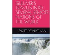 GULLIVER’S TRAVELS INTO SEVERAL REMOTE NATIONS OF THE WORLD