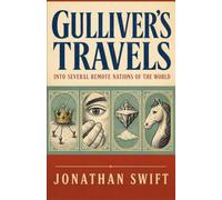 GULLIVER’S TRAVELS INTO SEVERAL REMOTE NATIONS OF THE WORLD