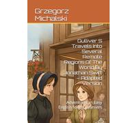 Gulliver S Travels Into Several Remote Regions Of The World By Jonathan Swift - Adapted Version: Adventures in Easy English for B1 Learners