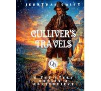 Gulliver’s Travels: The Complete Unabridged Text, Carefully Edited for Modern Readers, Illustrated, with the Author’s Life and Book History