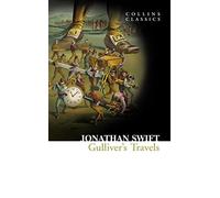 Gulliver's travels: An Essential Classic Adventure and Scathing Satire of the 18th Century