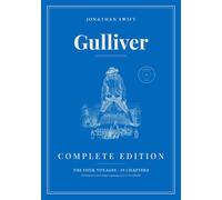 Gulliver's Travels: Complete Edition: The four voyages in one volume: the original text of 1726-1735, each chapter opened by an engraving of J.-J. Grandville, with a preface and notes