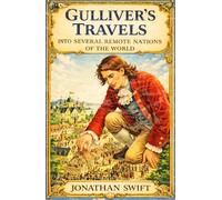 GULLIVER'S TRAVELS: Into Several Remote Nations of the World