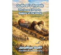 Gulliver's Travels Into Several Remote Regions of the World: Classic Edition with Illustrations