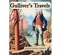 Gulliver's Travels: The Classic Adventure That Redefines Human Nature and Society