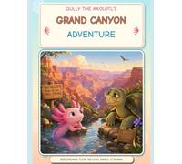 Gully the Axolotl's Grand Canyon Adventure