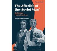 Gulnaz Sharafutdinova The Afterlife of the ‘Soviet Man’ (Tascabile)