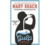 Gulp. Adventures on the alimentary canal: Travels Around the Gut