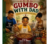 Gumbo With Dad: Cooking Up Love, Laughter & Family Traditions