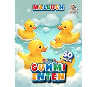 Gummi Enten Malbuch - Band 2: 50 weiteren Gummienten-Seiten für kreativen Ausmalspaß