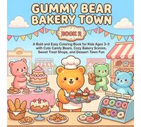 Gummy Bear Bakery Town: A Bold and Easy Coloring Book for Kids Ages 3-5 with Cute Candy Bears, Cozy Bakery Scenes, Sweet Treat Shops, and Dessert Town Fun