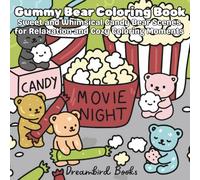Gummy Bear Coloring Book: Sweet and Whimsical Candy Bear Scenes for Relaxation and Cozy Coloring Moments