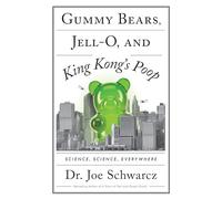 Gummy Bears, Jell-o, and King Kong's Poop: Science, Science, Everywhere