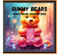 GUMMY BEARS: STRESS RELIEF COLORING BOOK