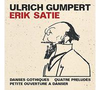 Gumpert Ulrich - Satie: Danses Gothiques/Quartre Preludes/Petite Ou
