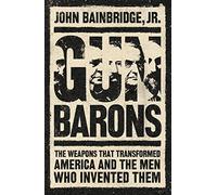 John Bainbridge, Jr. Gun Barons (Copertina rigida)
