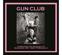 Gun Club - On Broadway, San Francisco, Ca. November 6, 1981