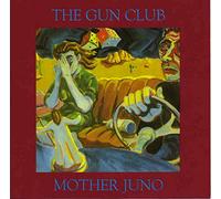Gun Club,the - Mother Juno