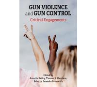 Gun Violence and Gun Control: Critical Engagements (Tascabile)