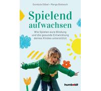 Gundula Gö Spielend aufwachsen: Wie Spielen eure Bindung und di (Tascabile)