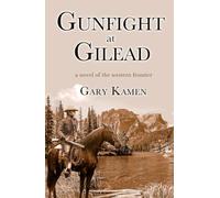 Gunfight At Gilead: A Novel Of The Western Frontier