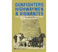 Roger D. McGrath Gunfighters, Highwaymen, and Vigilantes (Tascabile)