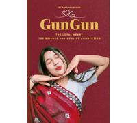 Gungun - The Loyal Heart: The Science and Soul of Connection
