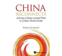 Gungwu Wang China Reconnects: Joining A Deep-rooted Past To A New Wo (Tascabile)