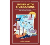 Gungwu Wang Living With Civilisations: Reflections On Southeast Asia (Tascabile)