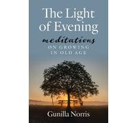 Gunilla Norris The Light of Evening: Meditations on Growing in Old A (Tascabile)