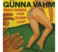 Günna Vahm Man Hands for Rump Lust (CD) Album
