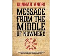 Gunnar Andri Thorisson Message From The Middle Of Nowhere (Tascabile)