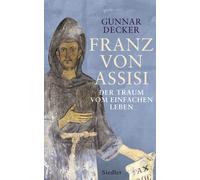 Gunnar Decker Franz von Assisi: Der Traum vom einfachen Leben (Copertina rigida)