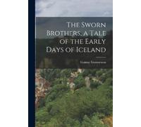 Gunnar Gunnarss The Sworn Brothers, a Tale of the Early Days of Icel (Tascabile)