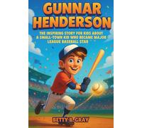 Gunnar Henderson Biography: The Inspiring Story for Kids About a Small-Town Kid Who Became a Major League Baseball Star