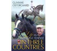 Gunnar Ostergaard Life As a Dressage Trainer in Three Countries (Tascabile)