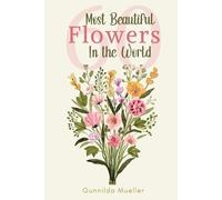 Gunnilda Mueller 60 Most Beautiful Flowers in the World (Tascabile)