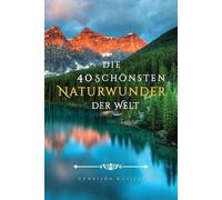 Gunnilda Mueller Die 40 Schönsten Naturwunder der Welt Bilderbuch (Tascabile)