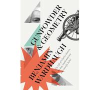 Gunpowder and Geometry: The Life of Charles Hutton, Pit Boy, Mathematician and Scientific Rebel