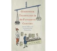Gunpowder Technology in the Fifteenth Century: A Study, Edition and Translation of the Firework Book