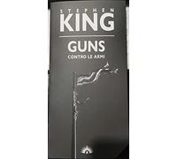 Guns. Contro le armi Stephen King VARIANT limitata e numerata
