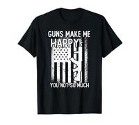 Guns Make Me Happy You Not So Much Gun Ammo Amanti Regalo Maglietta