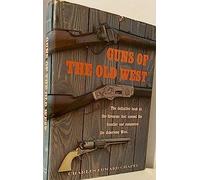 Guns of the Old West: An Illustrated Guide