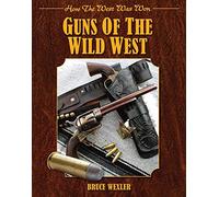 Guns of the Wild West (How the West Was Won): How the West Was Won