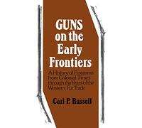 Carl P. Russell Guns on the Early Frontiers (Tascabile)