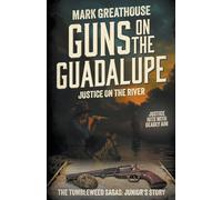 Guns on the Guadalupe: Justice on the River (A Western Adventure Series): 9